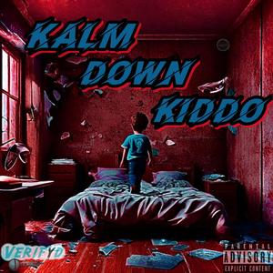 Kalm Down Kiddo (Explicit)