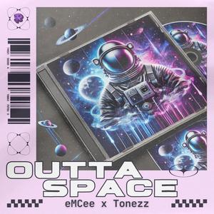 Outta Space (feat. Tonez) [Explicit]