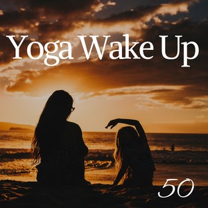 Yoga Wake Up - 50 Morning Songs for Yoga Exercise, Sun Salutations