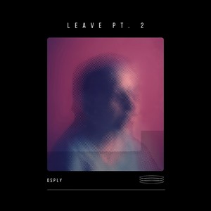 Leave, Pt. 2