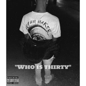 Who is Thirty (Explicit)