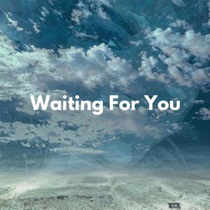 Waiting For You