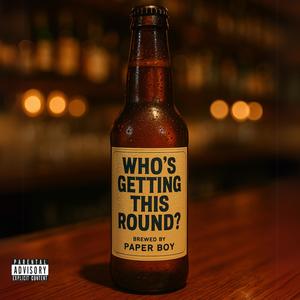 WHO'S GETTING THIS ROUND? (Explicit)
