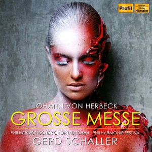 HERBECK, J.R. von: Große Messe (Munich Philharmonic Chorus, Philharmonie Festiva, Hofmann, Schaller)