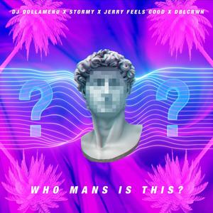 Who Mans Is This (feat. DJ DollaMenu, Stormy & Dblcrwn) (Explicit)