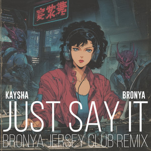 Just Say It (Bronya Jersey Club Remix)