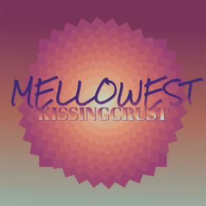 Mellowest Kissingcrust