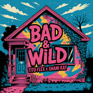 Bad & Wild