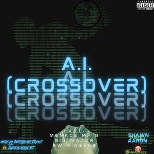 A.I. (CROSSOVER) (feat. MENACE MF B, Big Major & SW Finesse) [Explicit]