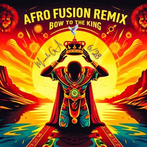 Bow to the King (The Afro Fusion Remix Ife-Ezy Edition)