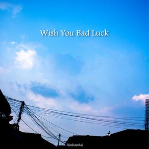 Wish You Bad Luck