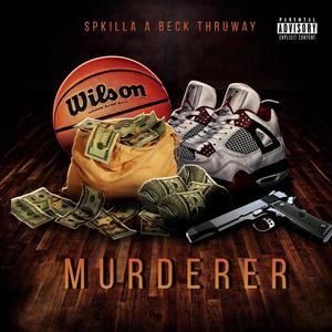 Murderer (feat. Thruway & SPKilla) [Explicit]