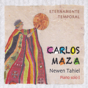 Carlos Maza & Newen Tahiel: Eternamente Temporal. Piano Solo I