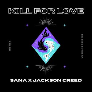 Kill For Love (feat. Jackson Creed)