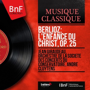 Berlioz: L'enfance du Christ, Op. 25 (Mono Version)