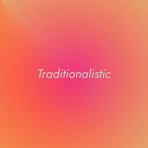 Traditionalistic