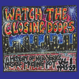 Watch The Closing Doors: A History Of New York's Musical Melting Pot Vol. 1 1945-59