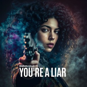 You're a Liar (Explicit)