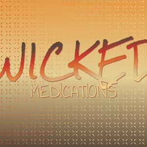 Wicked Medications