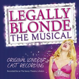 Legally Blonde the Musical (Original Cast Recording) (Recorded Live at the Savoy Theatre, London)