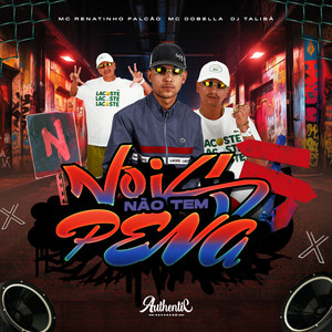 Nois Não Tem Pena (Explicit)