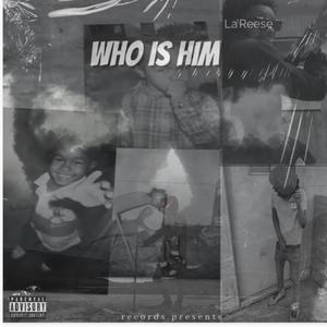 Who Is Him (Explicit)