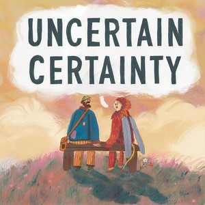 Uncertain Certainty
