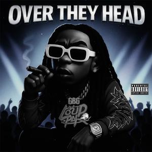 Over They Head (Social Media Highlight) (Explicit)