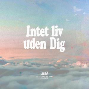 Intet liv uden Dig (feat. Esben Engholm) (Live from Acts Generation Summer 2022)