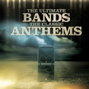 The Ultimate Bands: The Classic Anthems