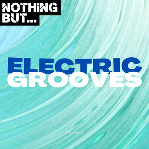 Nothing But... Electric Grooves, Vol. 07 (Explicit)