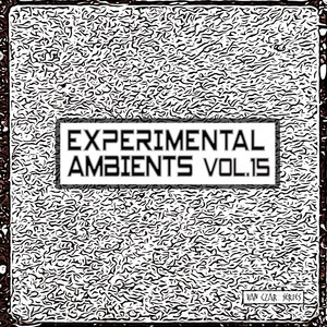 Experimental Ambients, Vol. 15