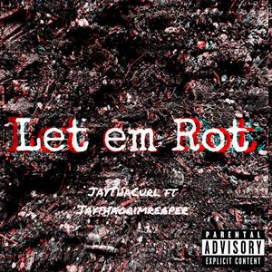 Let 'em Rot (Explicit)