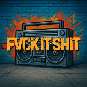 FVCK IT **** (Explicit)