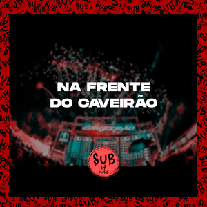 NA FRENTE DO CAVEIRÃO (Explicit)