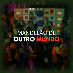 MANDELAO DE OUTRO MUNDO (Explicit)