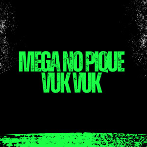 MEGA NO PIQUE  VUK VUK (Explicit)