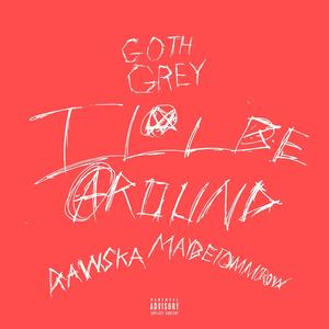 ILL BE AROUND (Explicit)