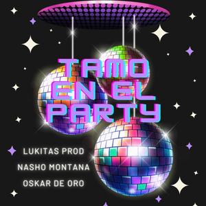 Tamo' en el party (feat. Nasho Montana & Oskar de oro) (Explicit)
