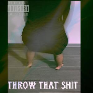 Throw that **** (Radio Edit) [Explicit]