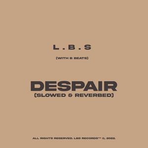 Despair (Slowed & Reverbed) [Explicit]