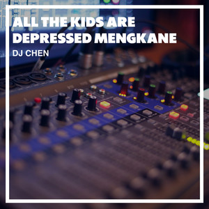 All The Kids Are Depressed Mengkane
