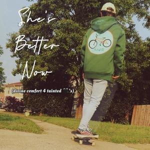 She's Better Now (Explicit)