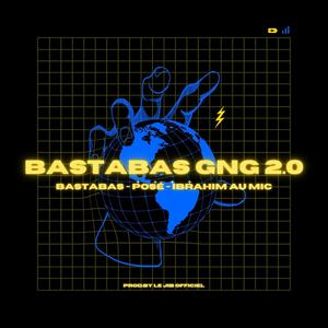 Bastasbas GNG 2.0 (feat. Posé & Ibrahim au Mic) [Explicit]