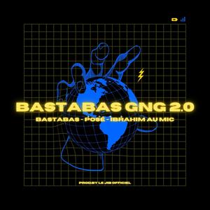 Bastasbas GNG 2.0(feat. Posé & Ibrahim au Mic) (Explicit)