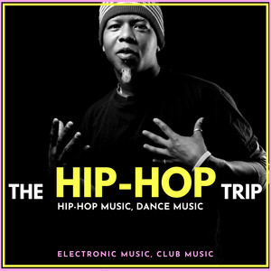 The Hip-Hop Trip (Hip-Hop Music, Dance Music, Electronic Music, Club Music)