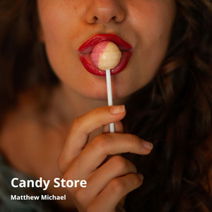 Matthew Michael - Candy Store
