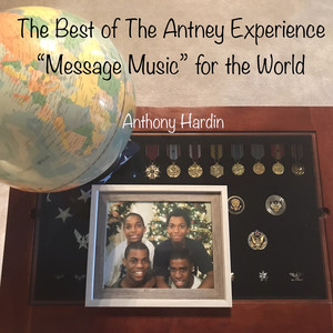 The Best of the Antney Experience “Message Music” for the World