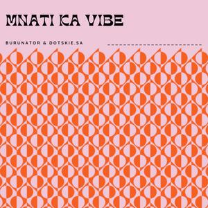 Mnati Ka Vibe (feat. Dotskie_sa)