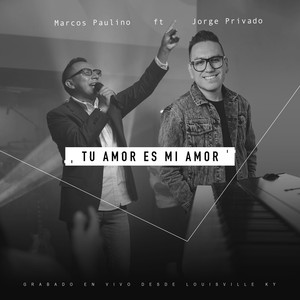 Tu Amor Es Mi Amor (En Vivo) [feat. Jorge Privado]